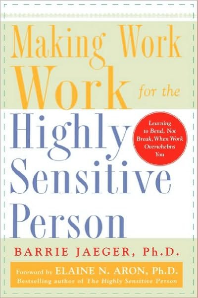 Cover for Barrie Jaeger · Making Work Work for the Highly Sensitive Person (Paperback Book) [Ed edition] (2005)
