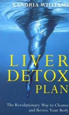 Liver Detox Plan: The Revolutionary Way to Cleanse and Revive Your Body - Xandria Williams - Books - Ebury Publishing - 9780091816773 - November 5, 1998