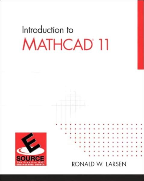 Intro to MathCAD 11 - Ronald W. Larsen - Bøger - Pearson Education (US) - 9780130081773 - 1. maj 2003