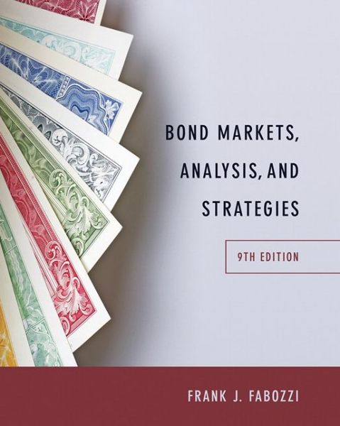 Bond Markets, Analysis, and Strategies - Frank J. Fabozzi - Książki - Pearson Education (US) - 9780133796773 - 6 stycznia 2015