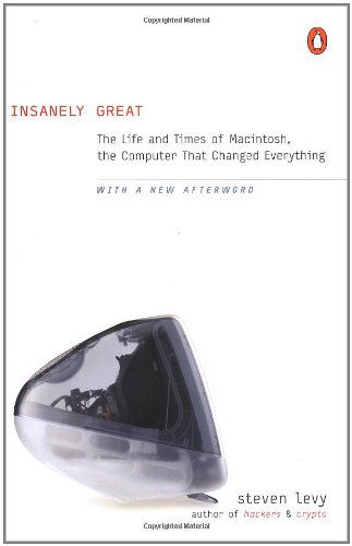 Cover for Steven Levy · Insanely Great: the Life and Times of Macintosh, the Computer That Changed Everything (Paperback Book) (2000)