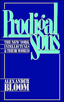 Cover for Alexander Bloom · Prodigal Sons: The New York Intellectuals and Their World (Paperback Book) (1987)