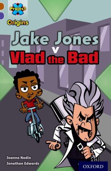 Cover for Joanna Nadin · Project X Origins: Brown Book Band, Oxford Level 11: Heroes and Villains: Jake Jones v Vlad the Bad - Project X Origins (Pocketbok) (2014)