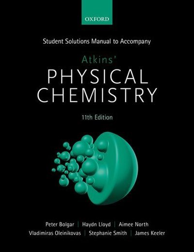 Cover for Bolgar, Peter (Recent graduate from the Department of Chemistry, University of Cambridge) · Student Solutions Manual to Accompany Atkins' Physical Chemistry 11th Edition (Paperback Book) [11 Revised edition] (2018)