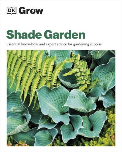 Cover for Zia Allaway · Grow Shade Garden: Essential Know-how and Expert Advice for Gardening Success (Paperback Bog) (2024)