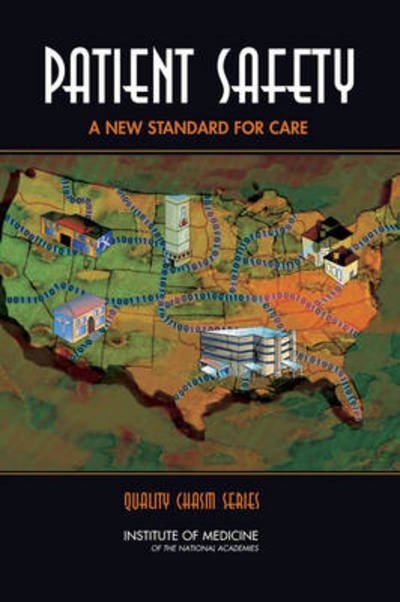 Patient Safety: Achieving a New Standard for Care - Institute of Medicine - Books - National Academies Press - 9780309090773 - December 20, 2003