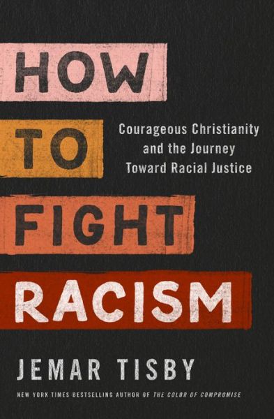 Cover for Jemar Tisby · How to Fight Racism: Courageous Christianity and the Journey Toward Racial Justice (Hardcover Book) (2021)