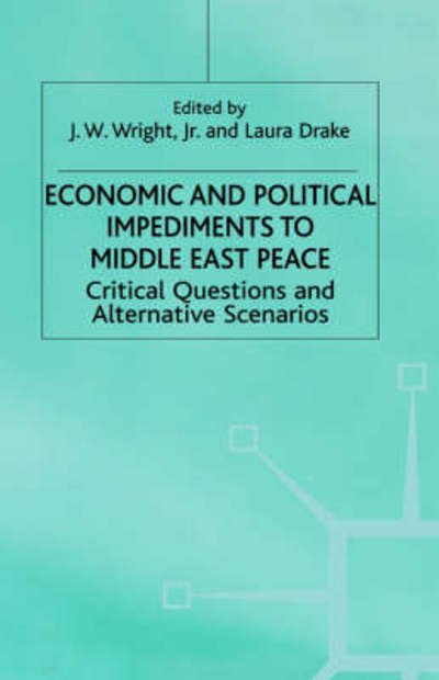 Cover for Wright · Economic and Political Impediments To Middle East Peace: Critical Questions and Alternative Scenarios - International Political Economy Series (Innbunden bok) [2000 edition] (2000)