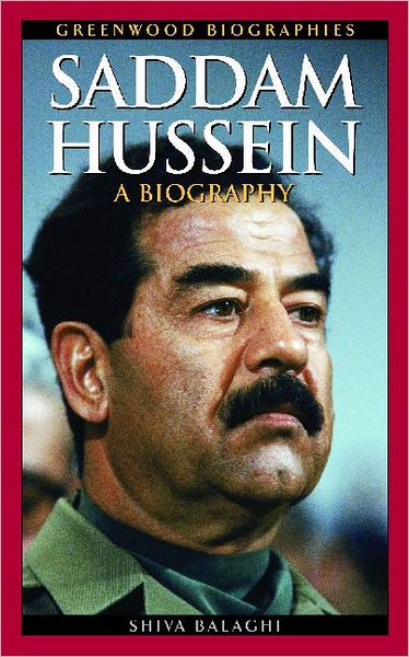 Cover for Shiva Balaghi · Saddam Hussein: A Biography - Greenwood Biographies (Innbunden bok) (2005)