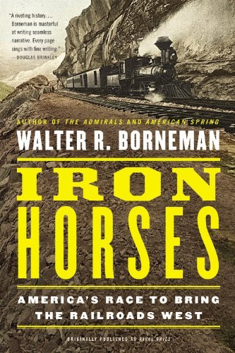Cover for Walter R. Borneman · Iron Horses: America's Race to Bring the Railroads West (Taschenbuch) (2014)