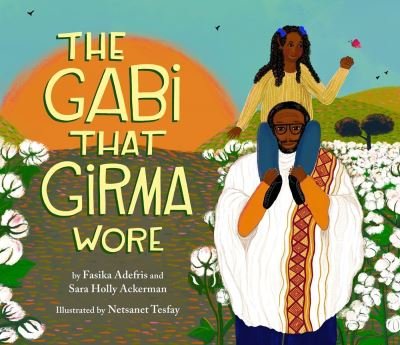 The Gabi That Girma Wore - Fasika Adefris - Libros - Little, Brown & Company - 9780316470773 - 29 de febrero de 2024