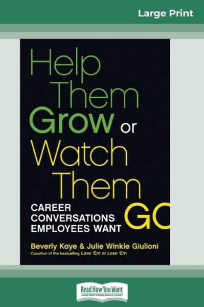 Cover for Beverly Kaye · Help Them Grow or Watch Them Go (16pt Large Print Edition) (Paperback Book) (2012)