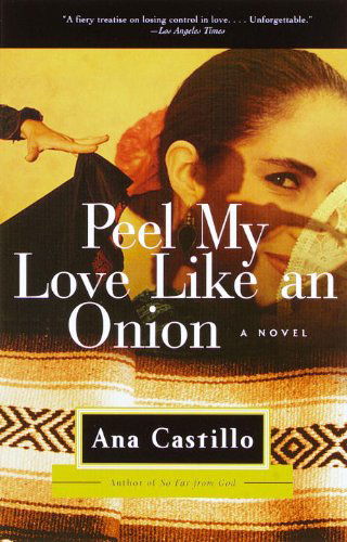 Peel My Love Like an Onion: a Novel - Ana Castillo - Books - Anchor - 9780385496773 - September 12, 2000