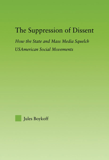 Cover for Boykoff, Jules (Pacific University, USA) · The Suppression of Dissent: How the State and Mass Media Squelch USAmerican Social Movements - New Approaches in Sociology (Paperback Book) (2012)
