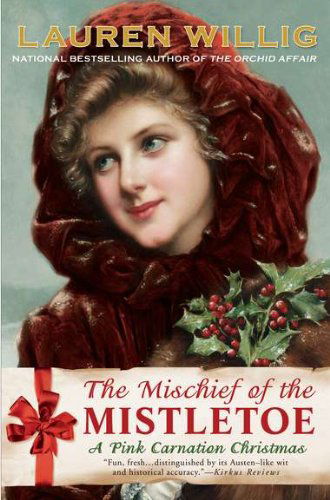 Cover for Lauren Willig · The Mischief of the Mistletoe: a Pink Carnation Christmas (Taschenbuch) [Reprint edition] (2011)