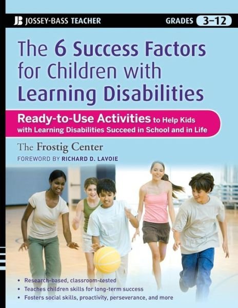 Cover for Frostig Center · The Six Success Factors for Children with Learning Disabilities: Ready-to-Use Activities to Help Kids with LD Succeed in School and in Life (Paperback Book) (2009)