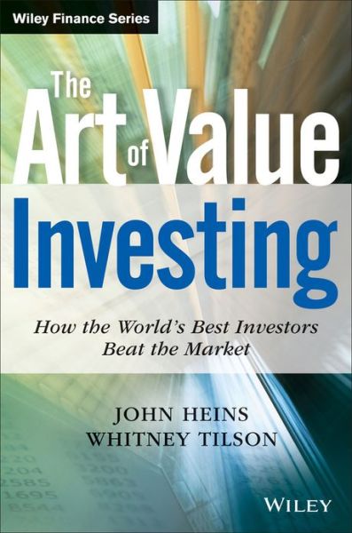 Cover for John Heins · The Art of Value Investing: How the World's Best Investors Beat the Market - Wiley Finance (Hardcover Book) (2013)