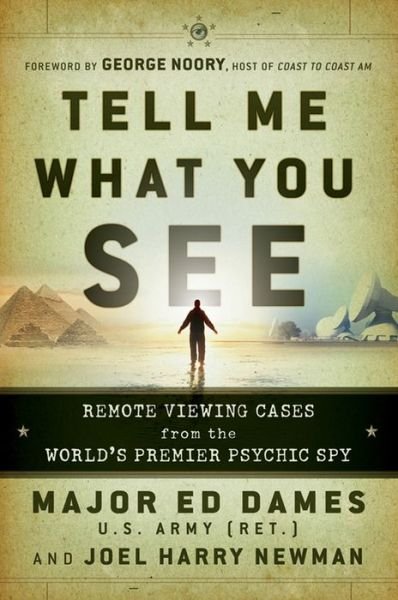 Dames Ed Dames · Tell Me What You See: Remote Viewing Cases from the World's Premier Psychic Spy (Pocketbok) (2010)
