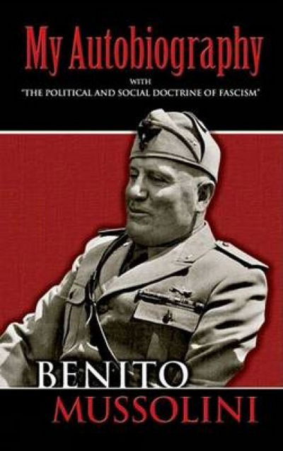 Cover for Benito Mussolini · My Autobiography: With &quot;the Political and Social Doctrine of Fascism&quot; - Dover Books on History, Political and Social Science (Paperback Book) (2006)