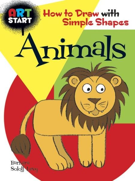 Cover for Barbara Soloff Levy · Art Start Animals: How to Draw with Simple Shapes - Dover How to Draw (Paperback Bog) [Green edition] (2010)