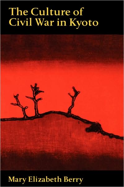 Cover for Mary Elizabeth Berry · The Culture of Civil War in Kyoto (Paperback Book) (1997)