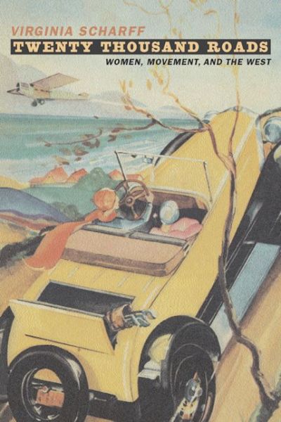 Cover for Virginia Scharff · Twenty Thousand Roads: Women, Movement, and the West (Paperback Book) (2002)