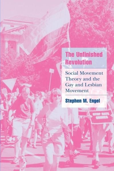Cover for Engel, Stephen M. (Assistant Professor of Politics) · The Unfinished Revolution: Social Movement Theory and the Gay and Lesbian Movement - Cambridge Cultural Social Studies (Paperback Book) (2001)