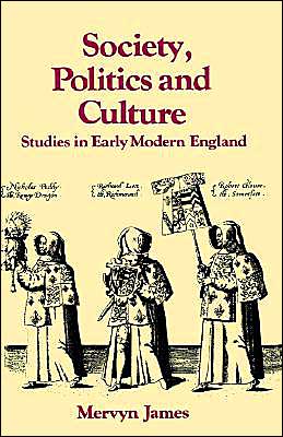 Cover for Mervyn Evans James · Society, Politics and Culture: Studies in Early Modern England - Past and Present Publications (Paperback Book) (1988)