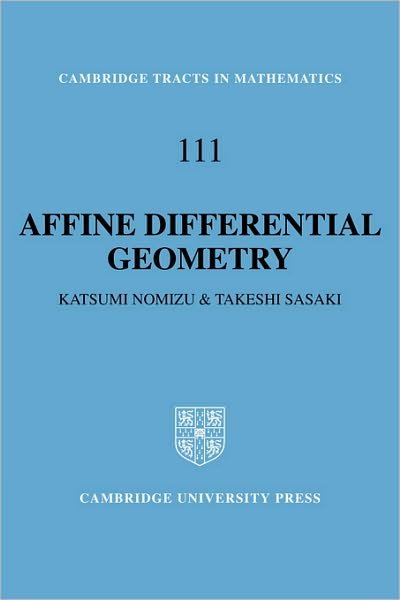 Affine Differential Geometry: Geometry of Affine Immersions - Cambridge Tracts in Mathematics - Nomizu, Katsumi (Brown University, Rhode Island) - Livros - Cambridge University Press - 9780521441773 - 10 de novembro de 1994