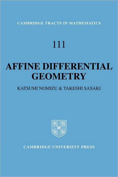 Cover for Nomizu, Katsumi (Brown University, Rhode Island) · Affine Differential Geometry: Geometry of Affine Immersions - Cambridge Tracts in Mathematics (Hardcover bog) (1994)