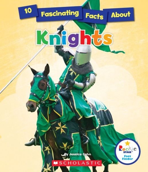 Cover for Jessica Cohn · 10 Fascinating Facts About Knights (Rookie Star: Fact Finder) - Rookie Star: Fact Finder (Taschenbuch) (2017)