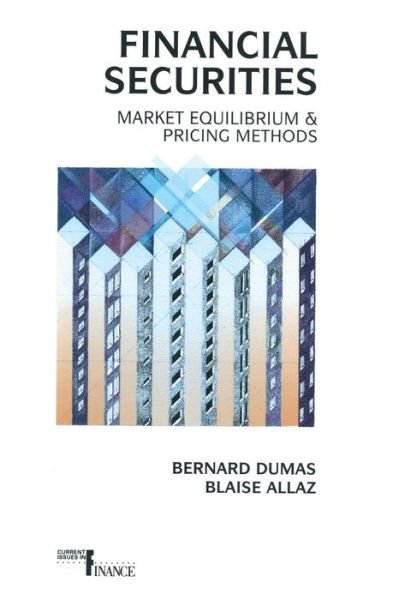 Cover for Blaise Allaz Bernard Dumas · Financial Securities: Market Equilibrium and Pricing Methods - Current Issues in Finance (Pocketbok) [Softcover reprint of the original 1st ed. 1996 edition] (1996)