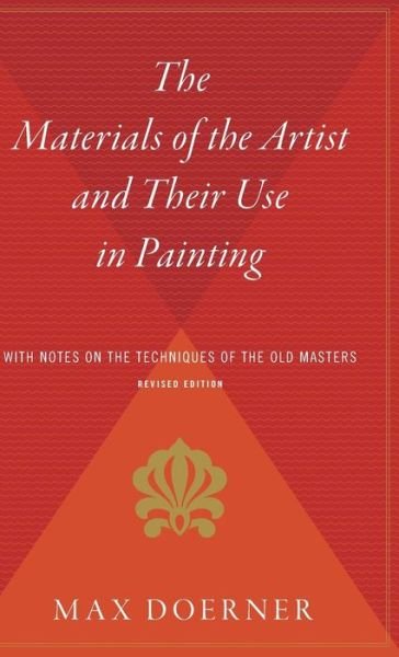 Cover for Max Doerner · The Materials of the Artist and Their Use in Painting: with Notes on the Techniques of the Old Masters, Revised Edition (Inbunden Bok) (1949)