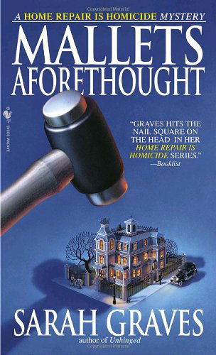 Mallets Aforethought: a Home Repair is Homicide Mystery - Sarah Graves - Książki - Bantam - 9780553585773 - 26 października 2004