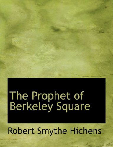 Cover for Robert Smythe Hichens · The Prophet of Berkeley Square (Paperback Book) [Large Print, Lrg edition] (2008)