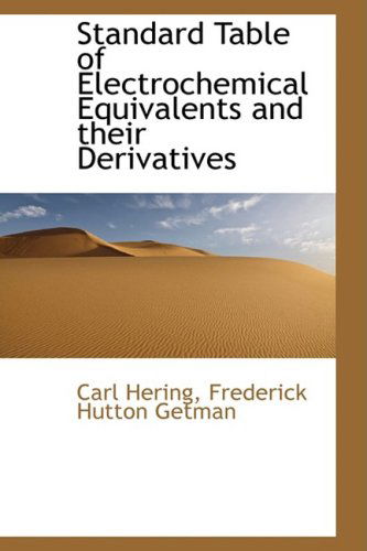 Standard Table of Electrochemical Equivalents and Their Derivatives - Carl Hering - Kirjat - BiblioLife - 9780559400773 - keskiviikko 15. lokakuuta 2008