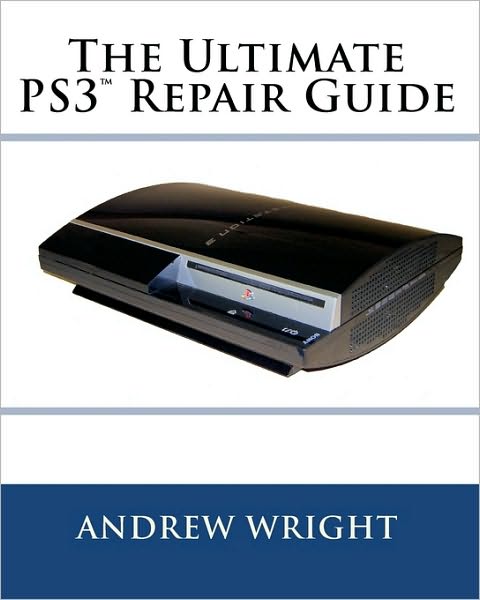 Cover for Andrew Wright · The Ultimate Ps3 (Tm) Repair Guide (Paperback Book) (2010)