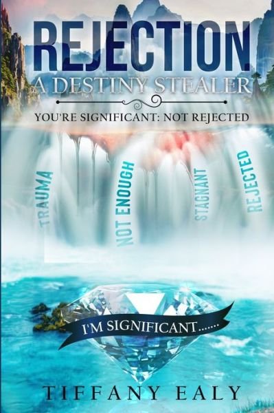 Cover for Ealy Tiffany Ealy · Rejection: A Destiny Stealer (Paperback Book) (2021)