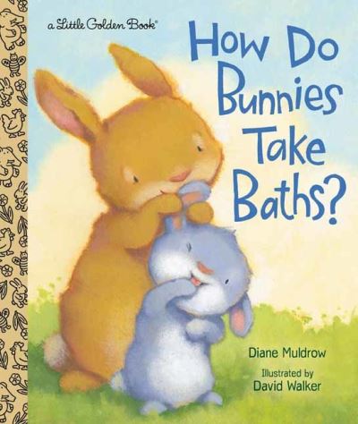 Cover for Diane Muldrow · How Do Bunnies Take Baths? (Hardcover Book) (2021)