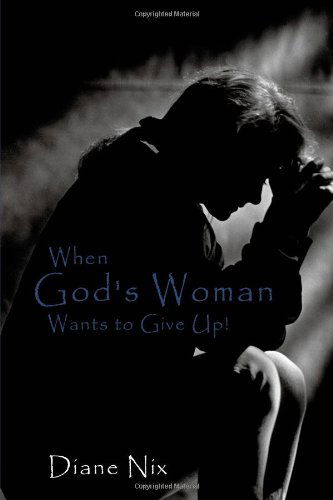 Cover for Diane Nix · When God's Woman Wants to Give Up (Paperback Book) (2009)