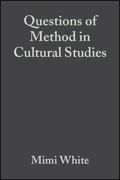Cover for White · Questions of Method in Cultural Studies (Hardcover Book) (2005)