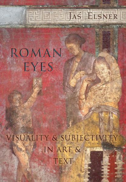 Cover for Jas Elsner · Roman Eyes: Visuality and Subjectivity in Art and Text (Hardcover Book) (2007)