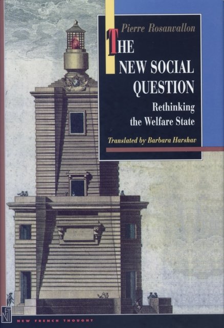 The New Social Question: Rethinking the Welfare State - New French Thought Series - Pierre Rosanvallon - Bücher - Princeton University Press - 9780691265773 - 21. Mai 2024