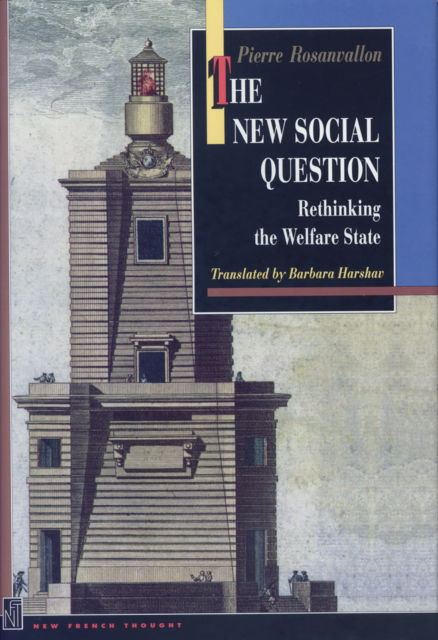 The New Social Question: Rethinking the Welfare State - New French Thought Series - Pierre Rosanvallon - Bøger - Princeton University Press - 9780691265773 - 21. maj 2024