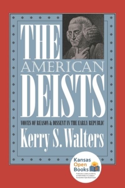 Cover for Kerry S. Walters · The American Deists: Voices of Reason and Dissent in the Early Republic (Paperback Book) (2021)