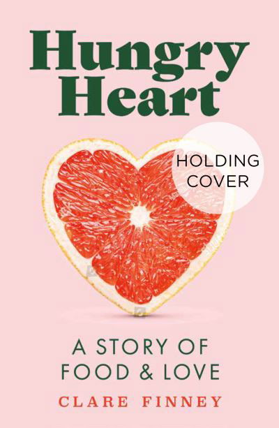 Cover for Clare Finney · Hungry Heart: How the food we love shapes our lives: The Times Food Book of the Year (Paperback Book) (2024)