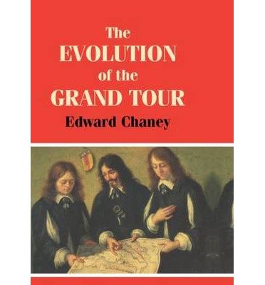 The Evolution of the Grand Tour: Anglo-Italian Cultural Relations since the Renaissance - Edward Chaney - Livros - Taylor & Francis Ltd - 9780714645773 - 30 de junho de 1998