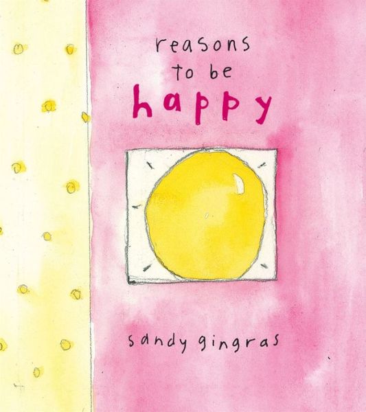 Cover for Sandy Gingras · Reasons to Be Happy (Hardcover Book) (2009)