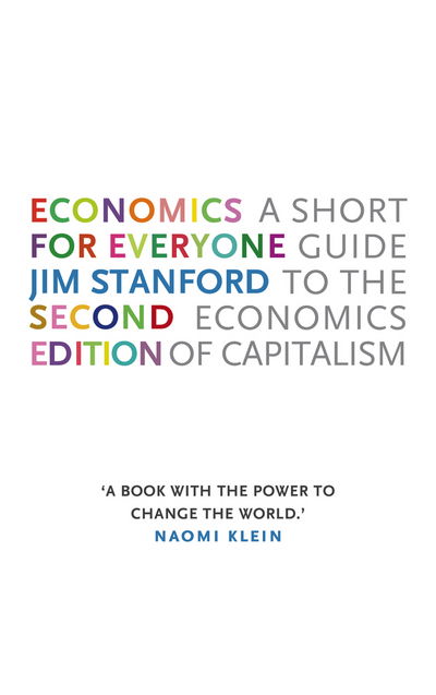 Cover for Stanford, Jim (Centre for Future Work) · Economics for Everyone: A Short Guide to the Economics of Capitalism (Paperback Book) (2015)