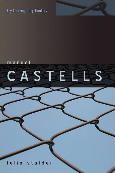 Cover for Stalder, Felix (University of Applied Arts  Social Sciences, Zurich, Switzerland) · Manuel Castells - Key Contemporary Thinkers (Taschenbuch) (2006)